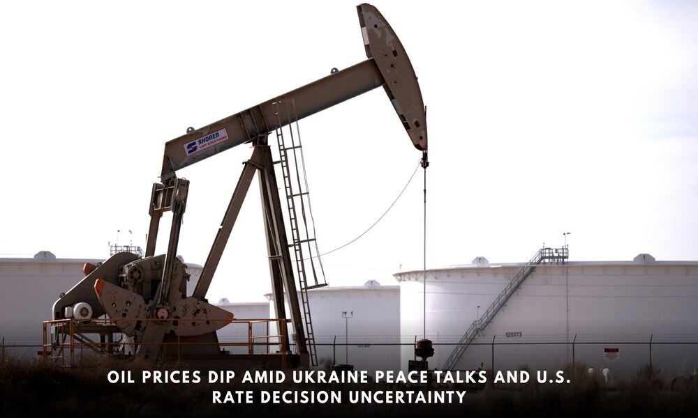 Oil Prices Dip Amid Ukraine Peace Talks and U.S. Rate Decision Uncertainty