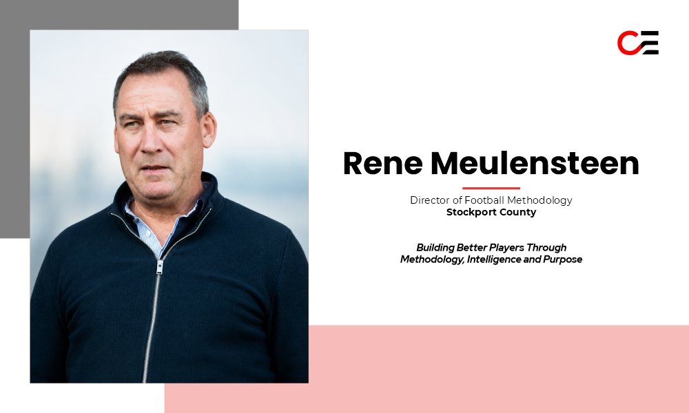 René Meulensteen: Building Better Players Through Methodology, Intelligence and Purpose